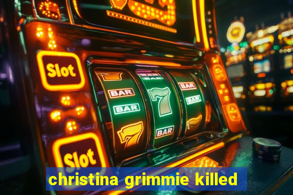 christina grimmie killed